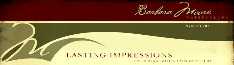 Barbara Moore Watercolors - Lasting Impressions of Rocky Mountain Country